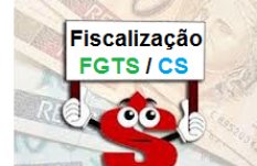 FGTS e Contribuição Social - Alteração nos procedimentos de fiscalização