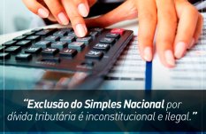 Exclusão do Simples Nacional por dívida tributária é inconstitucional e ilegal